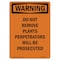 Signmission OSHA Sign, Do Not Remove Plants Perpetrators, 18in X 12in Rigid Plastic, 12" W, 18" L, Portrait OS-WS-P-1218-V-13099 - alternate 1